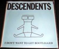 Descendents - I Don't Want To Get Bootlegged.JPG